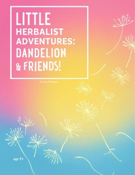 LITTLE HERBALIST ADVENTURES: DANDELION & FRIENDS!