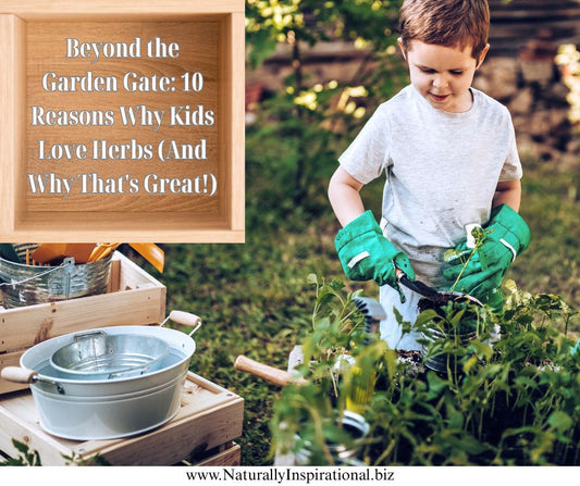 Beyond the Garden Gate: 10 Reasons Why Kids Love Herbs (And Why That's Great!)