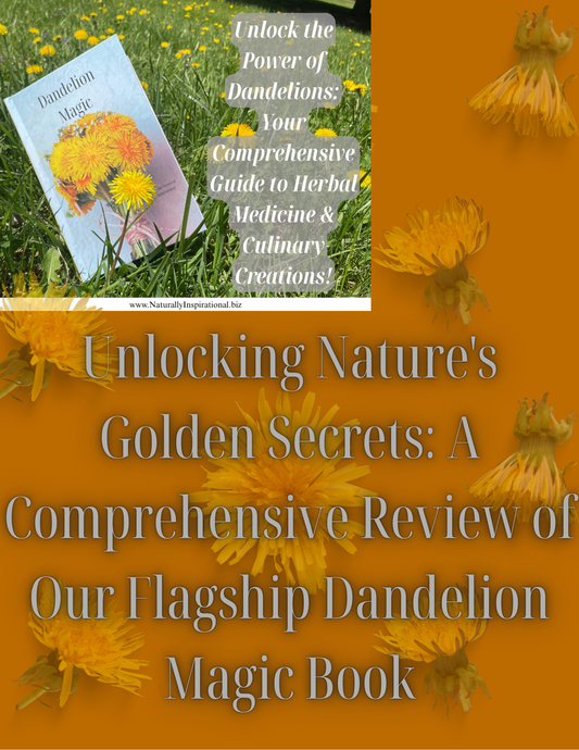 Unlocking Nature's Golden Secrets: A Comprehensive Review of Our Flagship Dandelion Magic Book