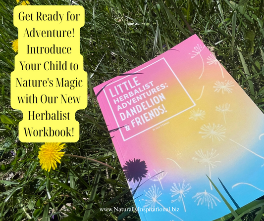 Get Ready for Adventure! Introduce Your Child to Nature's Magic with Our New Herbalist Workbook!